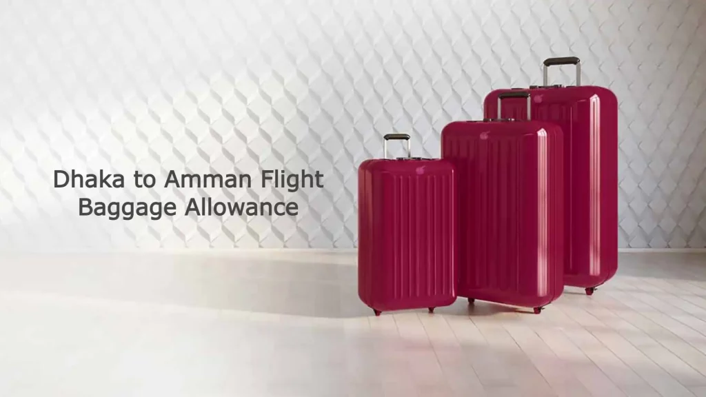 Dhaka to Amman Flight Baggage Allowance