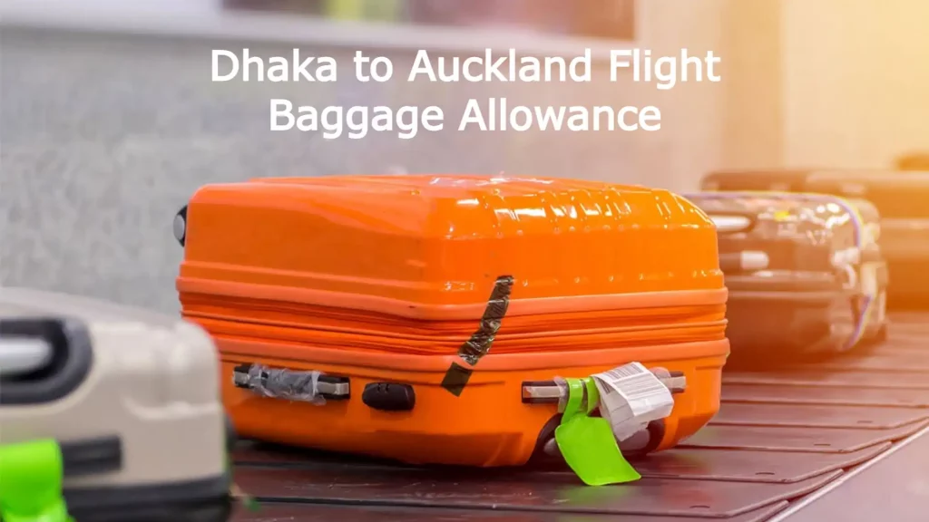 Dhaka to Auckland Flight Baggage Allowance