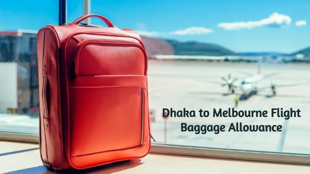 Dhaka to Melbourne Flight Baggage Allowance
