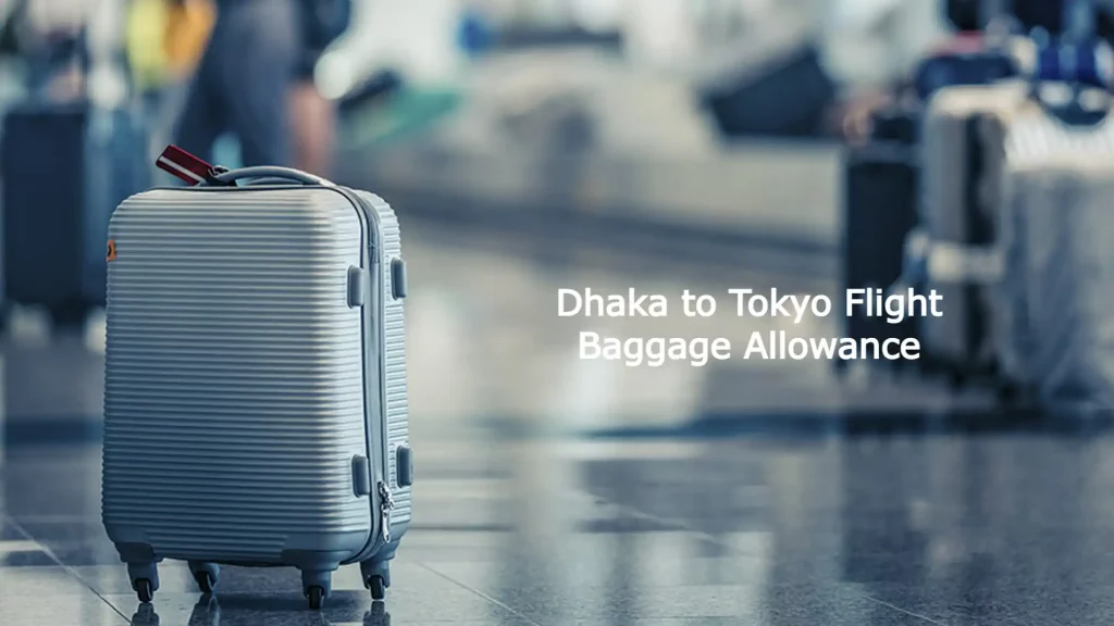 Dhaka to Tokyo Flight Baggage Allowance